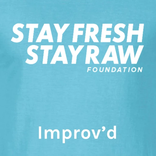 Improv’d – A StayFreshStayRaw Podcast