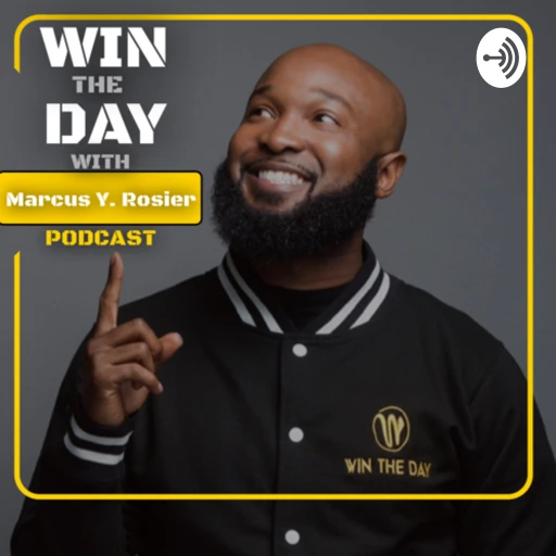 Win The Day with Marcus Y. Rosier