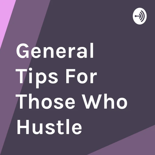 General Tips For Those Who Hustle