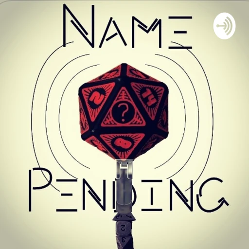 NamePending? Podcast: The only TTRPG without a name.