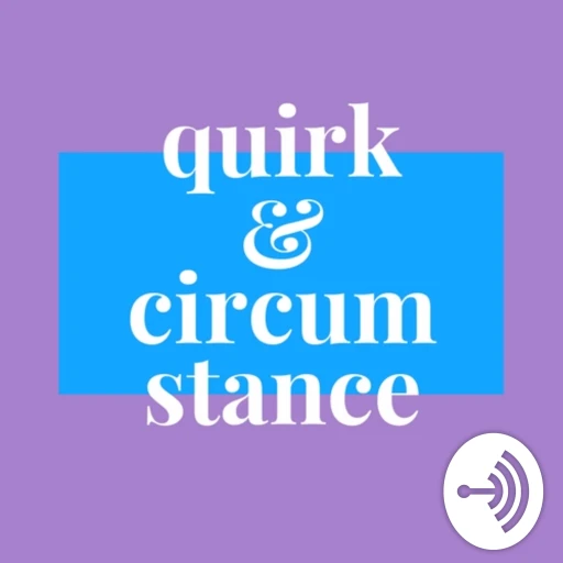 Quirk and Circumstance