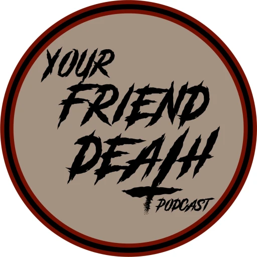 Your Friend Death Podcast