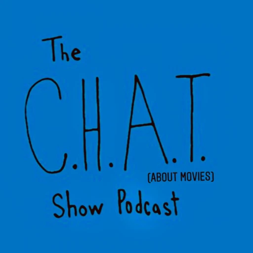 The CHAT (about Movies) Show Podcast