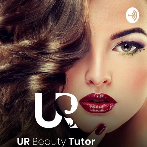 Ur Beauty Tutor “The Podcast”