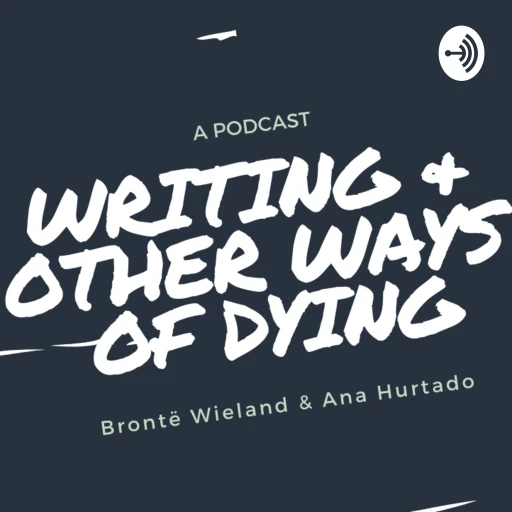 Writing & Other Ways of Dying