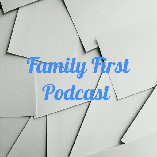 Family First Podcast