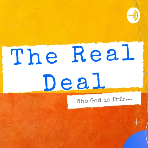 The Real Deal: Who God is fr fr…