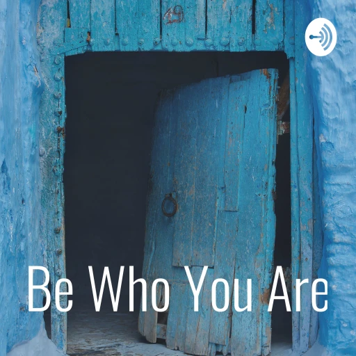 Be Who You Are