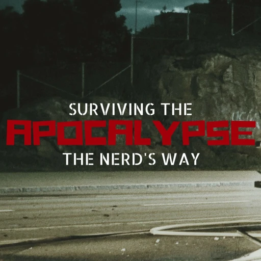 Surviving the Apocalypse – The Nerd’s Way