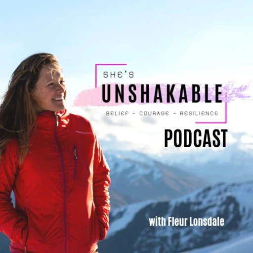 She’s Unshakeable – Building Courage, Belief and Resilience