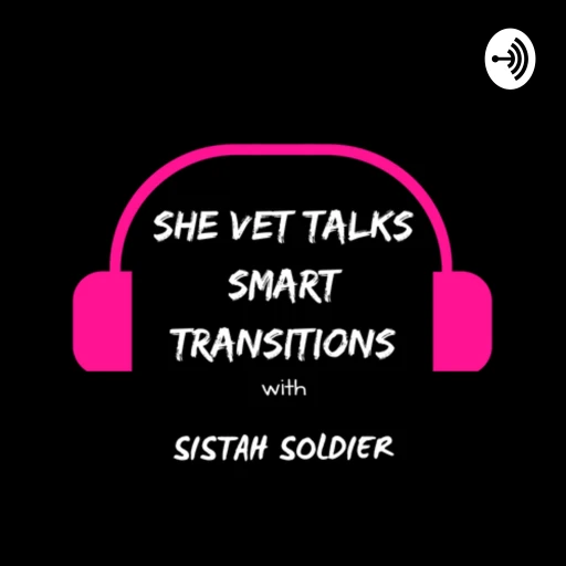 SHE VET TALKS “Smart Transitions” with Sistah Soldier