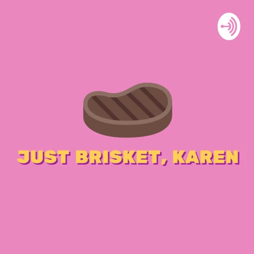 Just Brisket, Karen