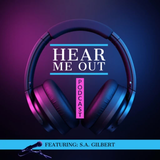 Hear Me Out featuring: S. A. Gilbert