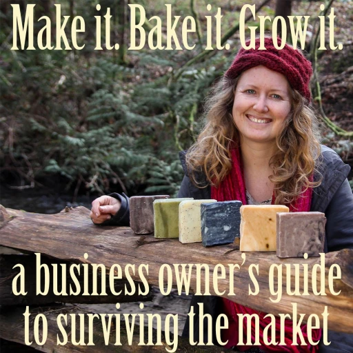 Make it Bake it Grow it: a business owner’s guide to surviving the market