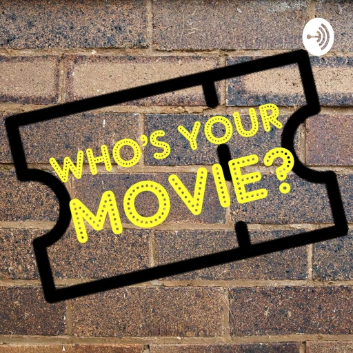 Who’s Your Movie