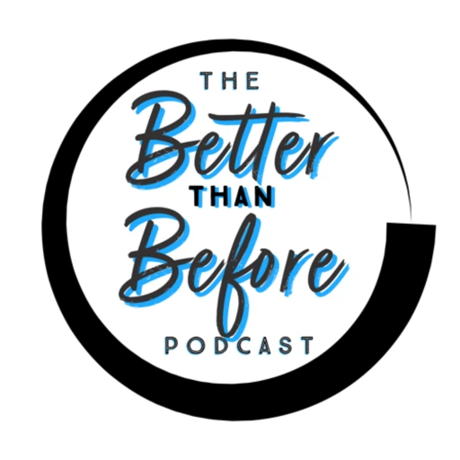 The Better Then Before Podcast