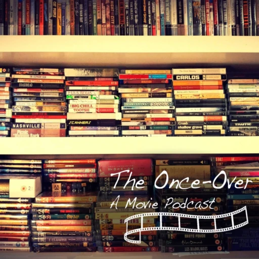 The Once-Over: A Movie Podcast