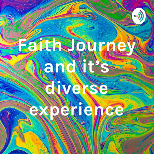 Faith Journey and it’s diverse experience