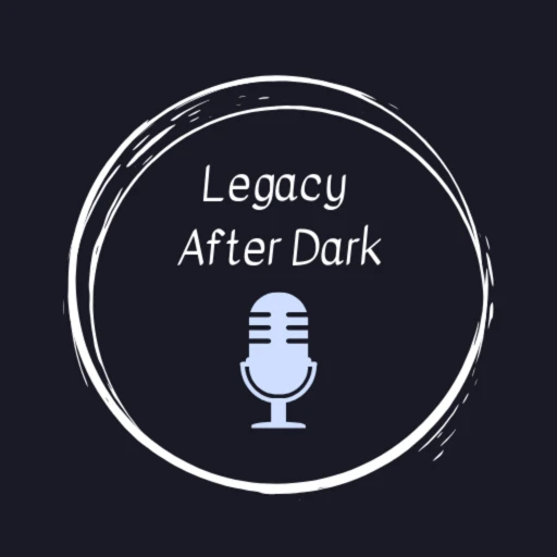 Legacy After Dark ~ A Legacy Recorder Podcast