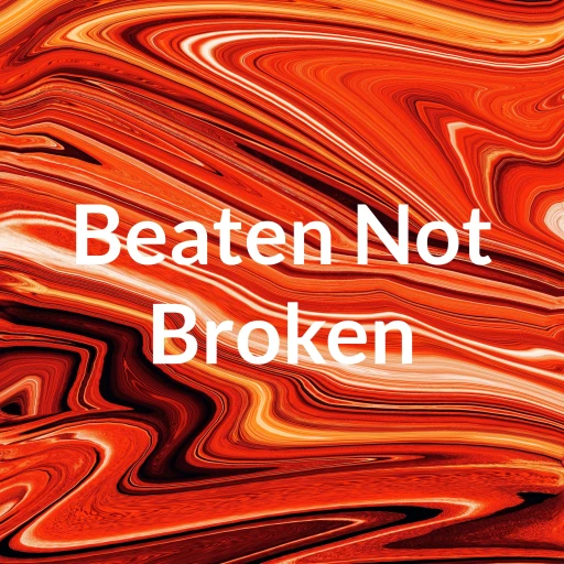 Beaten Not Broken