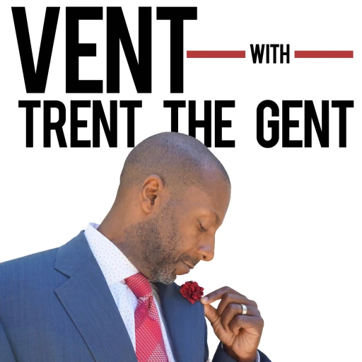 Vent with Trent the Gent