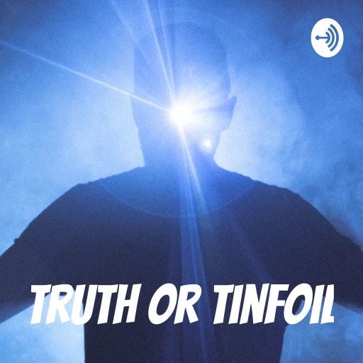 Truth Or Tinfoil