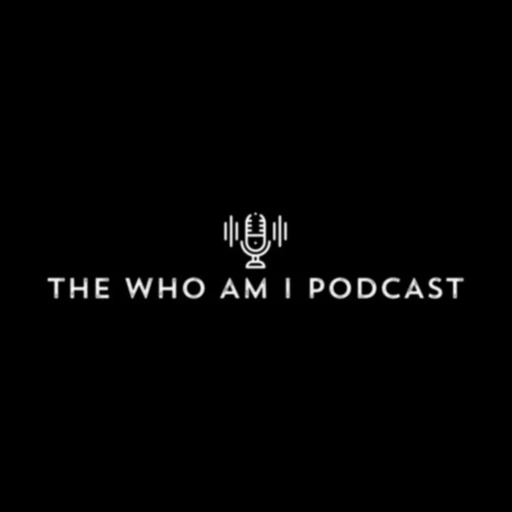 Who Am I? Podcast