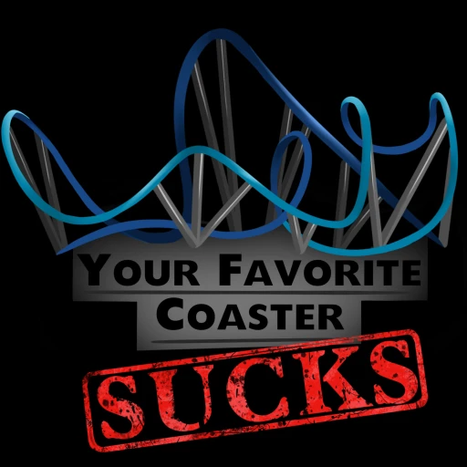 Your Favorite Coaster Sucks