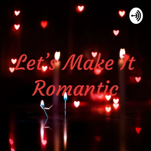 Let’s Make It Romantic