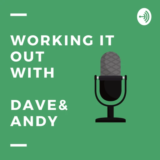 Working it Out With Dave and Andy