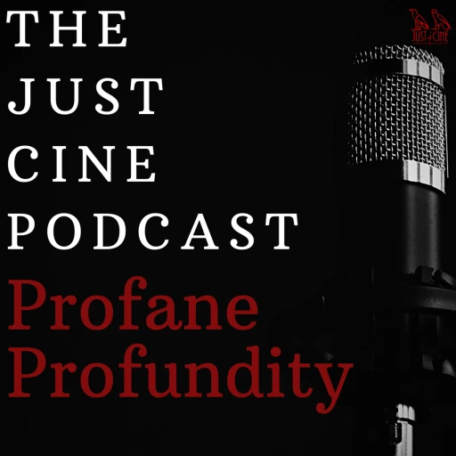 The Just ‘Cine Podcast