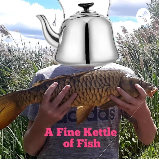 A Fine Kettle of Fish