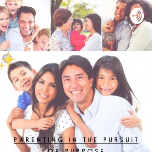 Parenting in the Pursuit Of Purpose