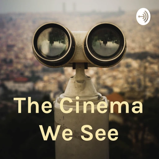 The Cinema We See