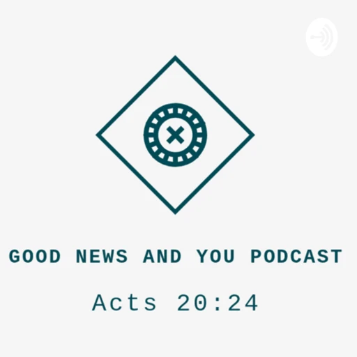 The Good News and You