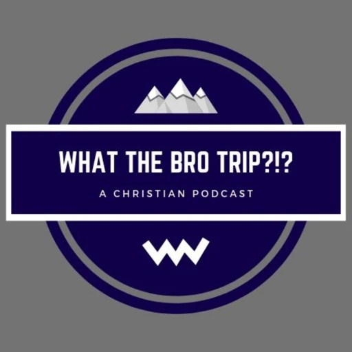 What the Bro Trip?!?