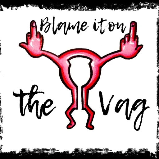 Blame It On the Vag