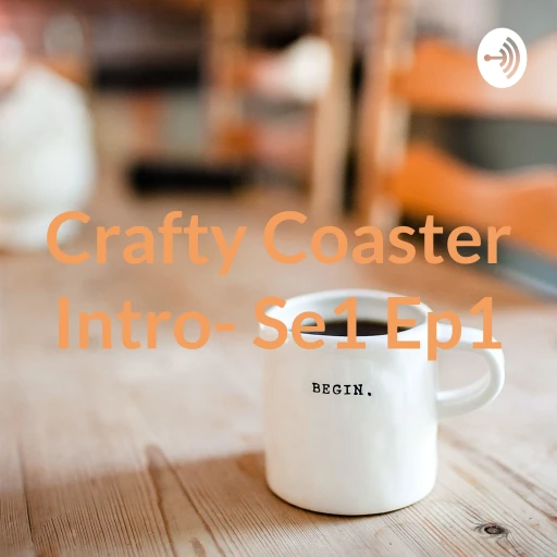 Crafty Coaster Intro- Se1 Ep1