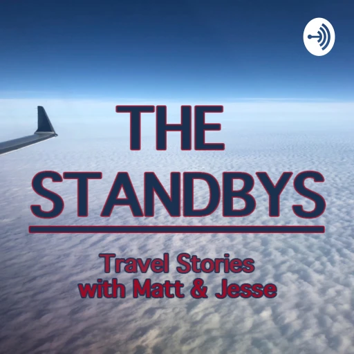 The Standbys: Travel stories with Matt and Jesse