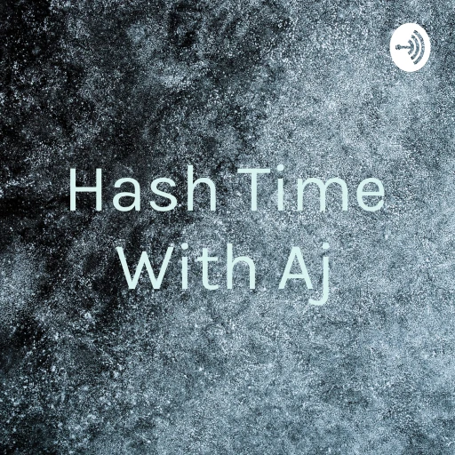 Hash Time With Aj