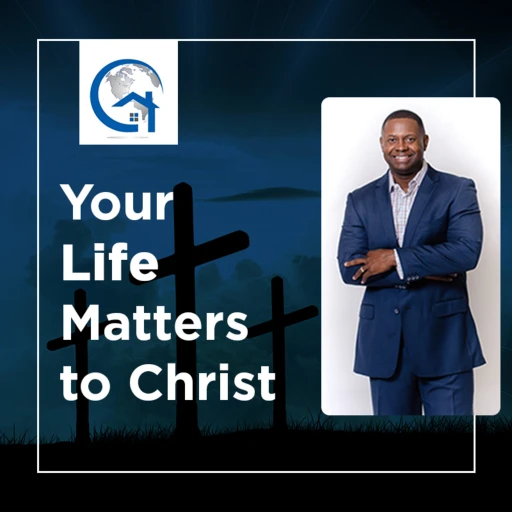 Your Life Matters to Christ