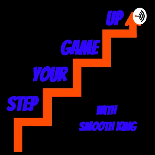 Step Your Game Up Podcast