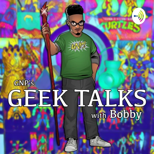 Geek Talks with Bobby