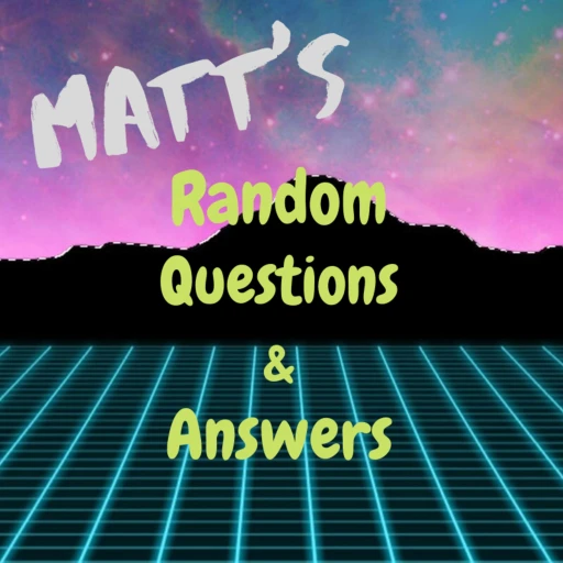 Matt’s RQ&A