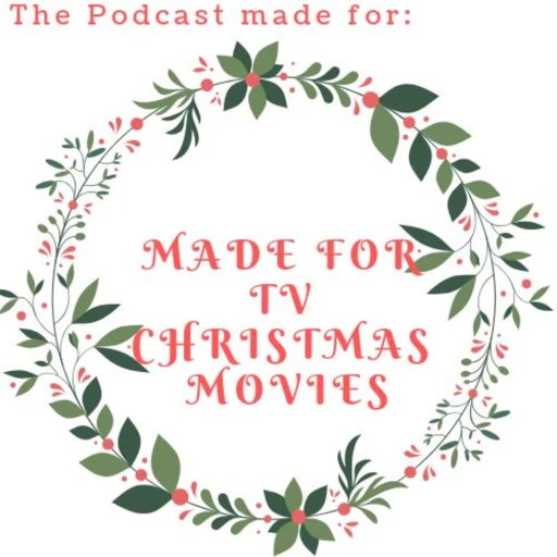 The Podcast Made For: Made For TV Christmas Movies