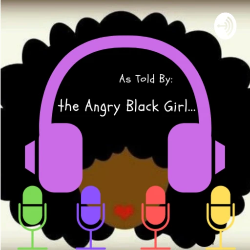 As Told By: the Angry Black Girl