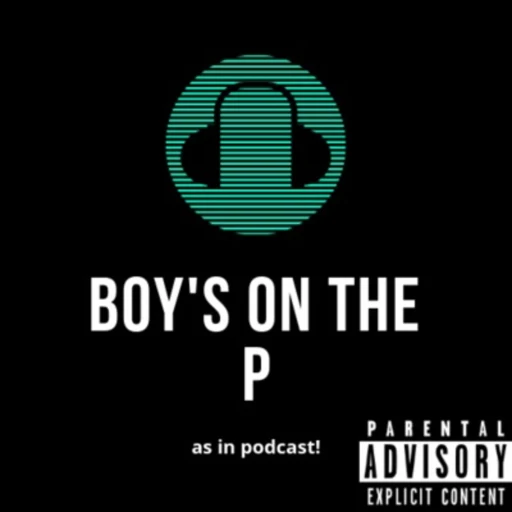 Boys on the P (As In Podcast)