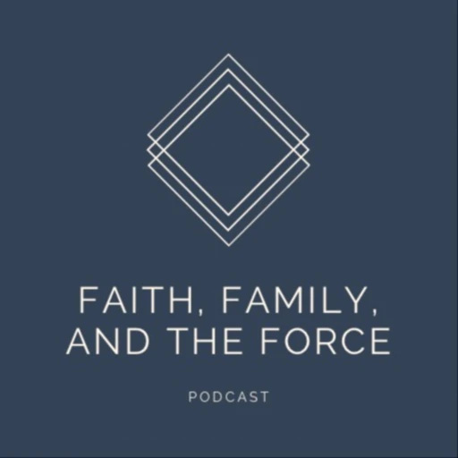 Faith, Family, and The Force