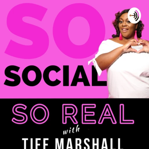 So Social So Real with Tiff Marshall