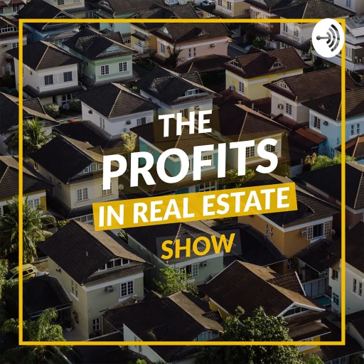 The Profits in Real Estate SHOW Podcast